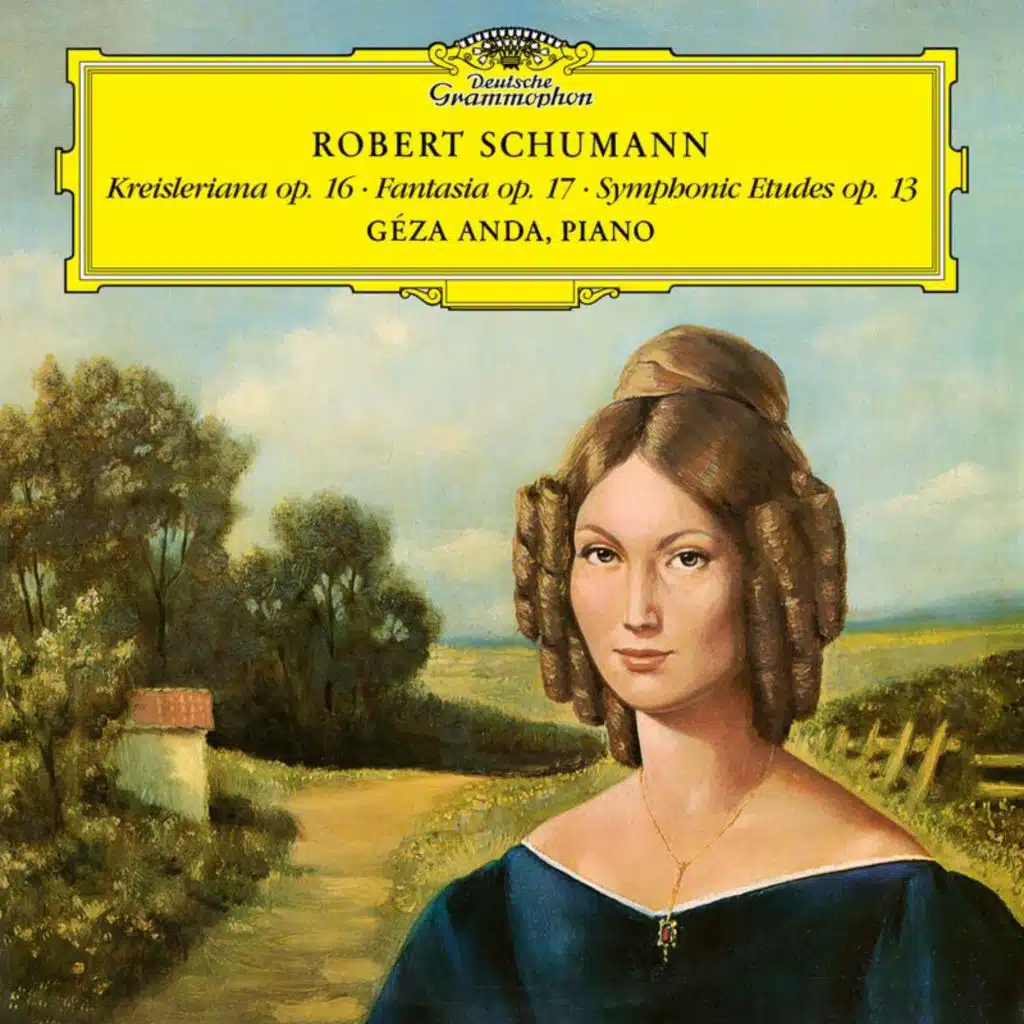 Schumann: Kreisleriana, Op. 1; Fantasy in C Major, Op. 17; Etudes Symphoniques, Op. 13