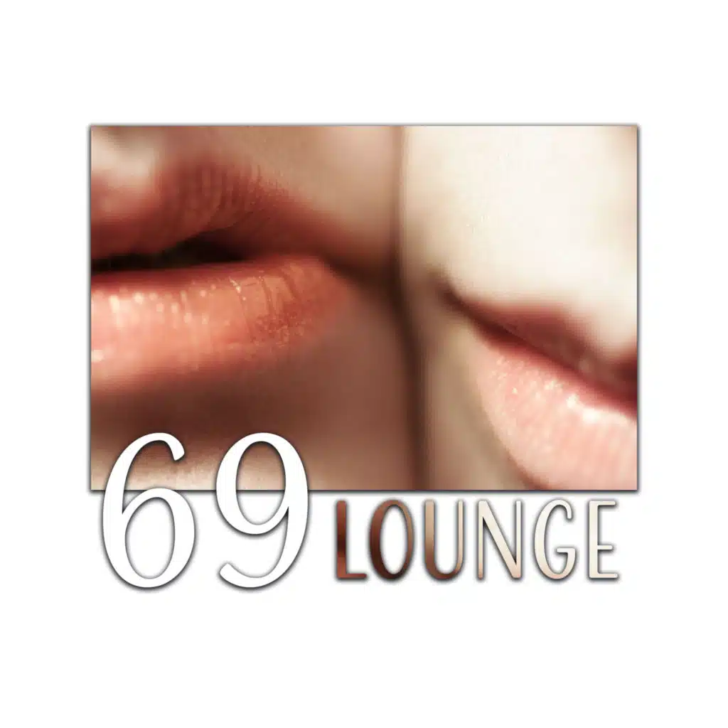 69 Lounge – Chillout Music, Deep Beats, Chill Out Mix, Relax Time, Tropical Party