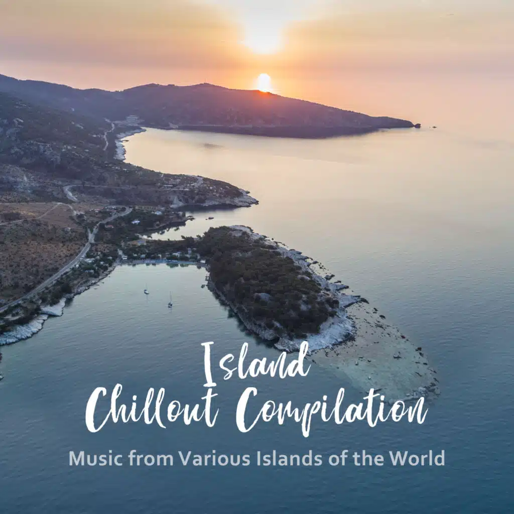 Island Chillout Compilation: Music from Various Islands of the World
