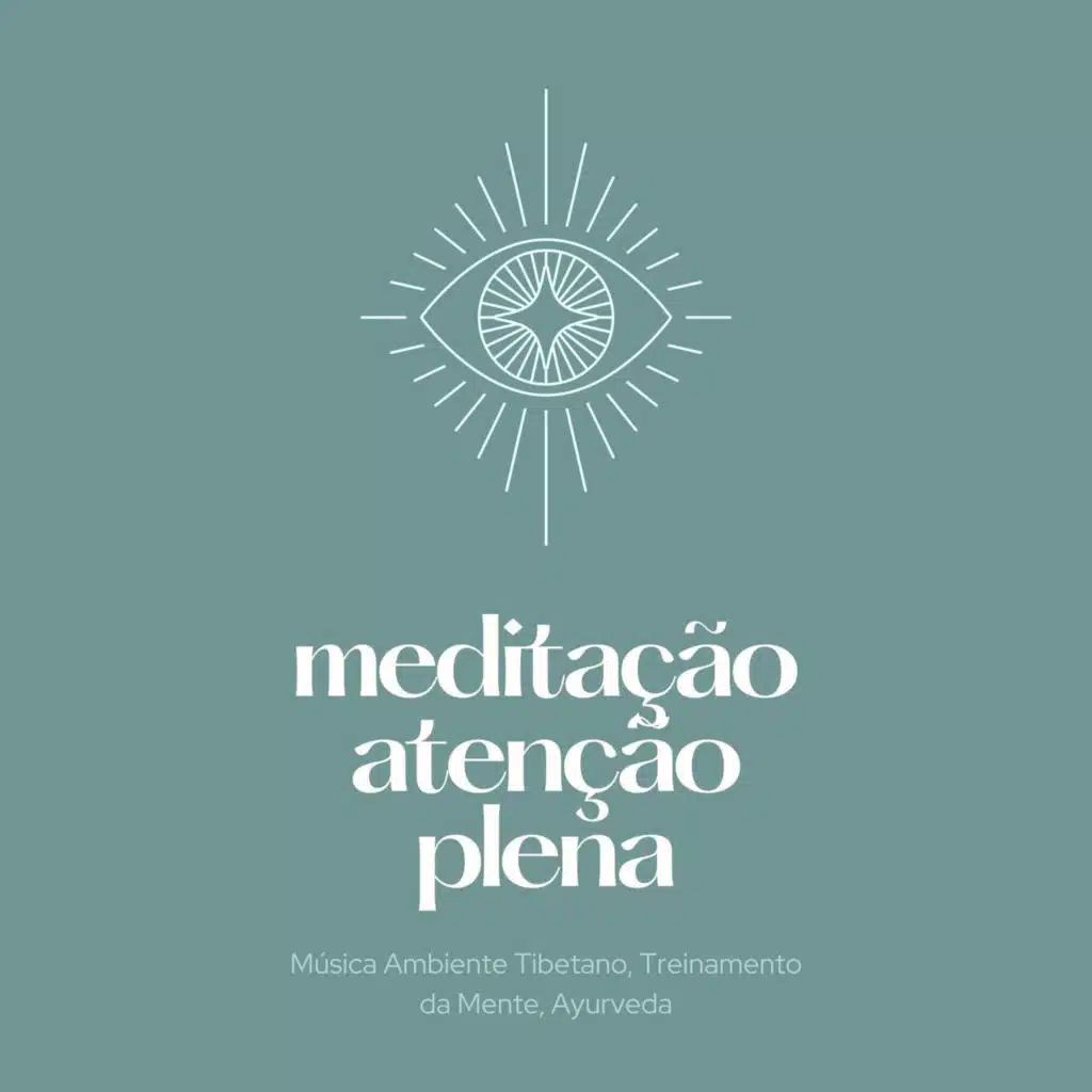 Meditação Atenção Plena: Música Ambiente Tibetano, Treinamento da Mente, Ayurveda