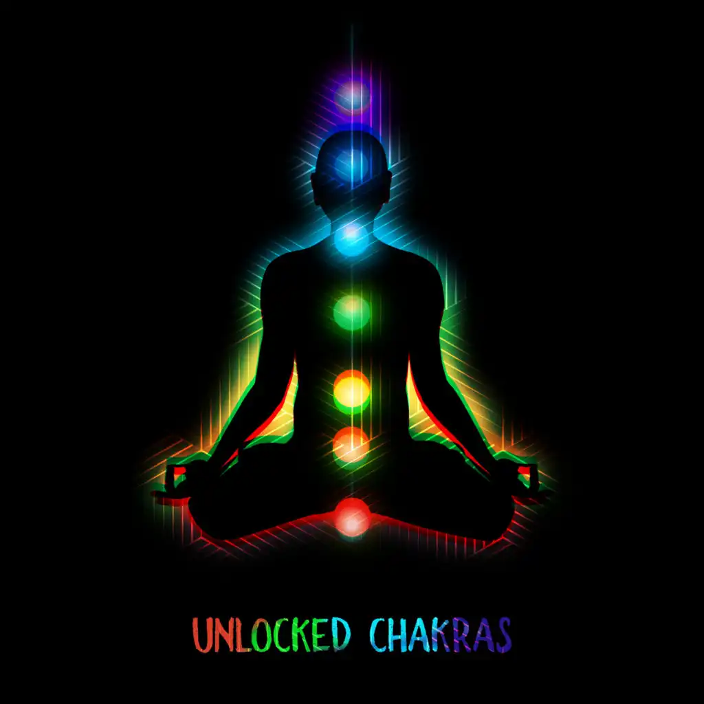 Unlocked Chakras: Music Helpful in Opening Sahasrara, Adzna, Wisuddha, Anahata, Manipura, Swadhiszthana and Muladhara