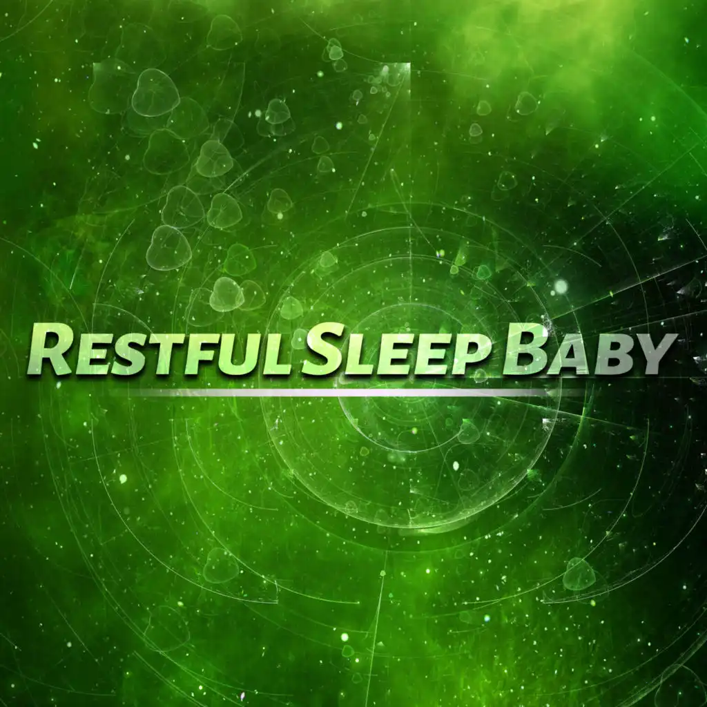 Restful Sleep Baby – Beautiful Sounds of Instrumental Music for Baby to Sleep, Music for Sleeping Time, Calm Down & Relax for Mother & Baby, Music for Newborns