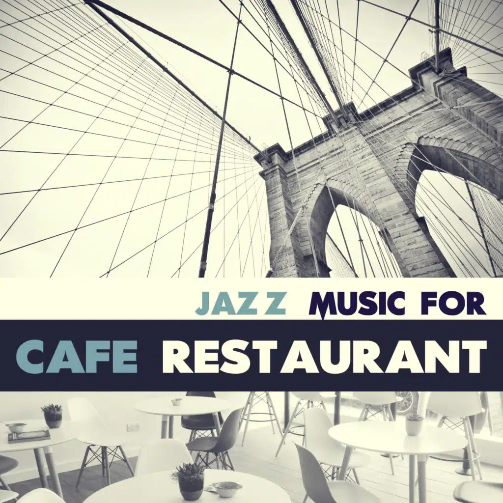 Jazz Music for Cafe Restaurant – Calm Music for Relaxation, Smooth Jazz Sounds, Coffee Time