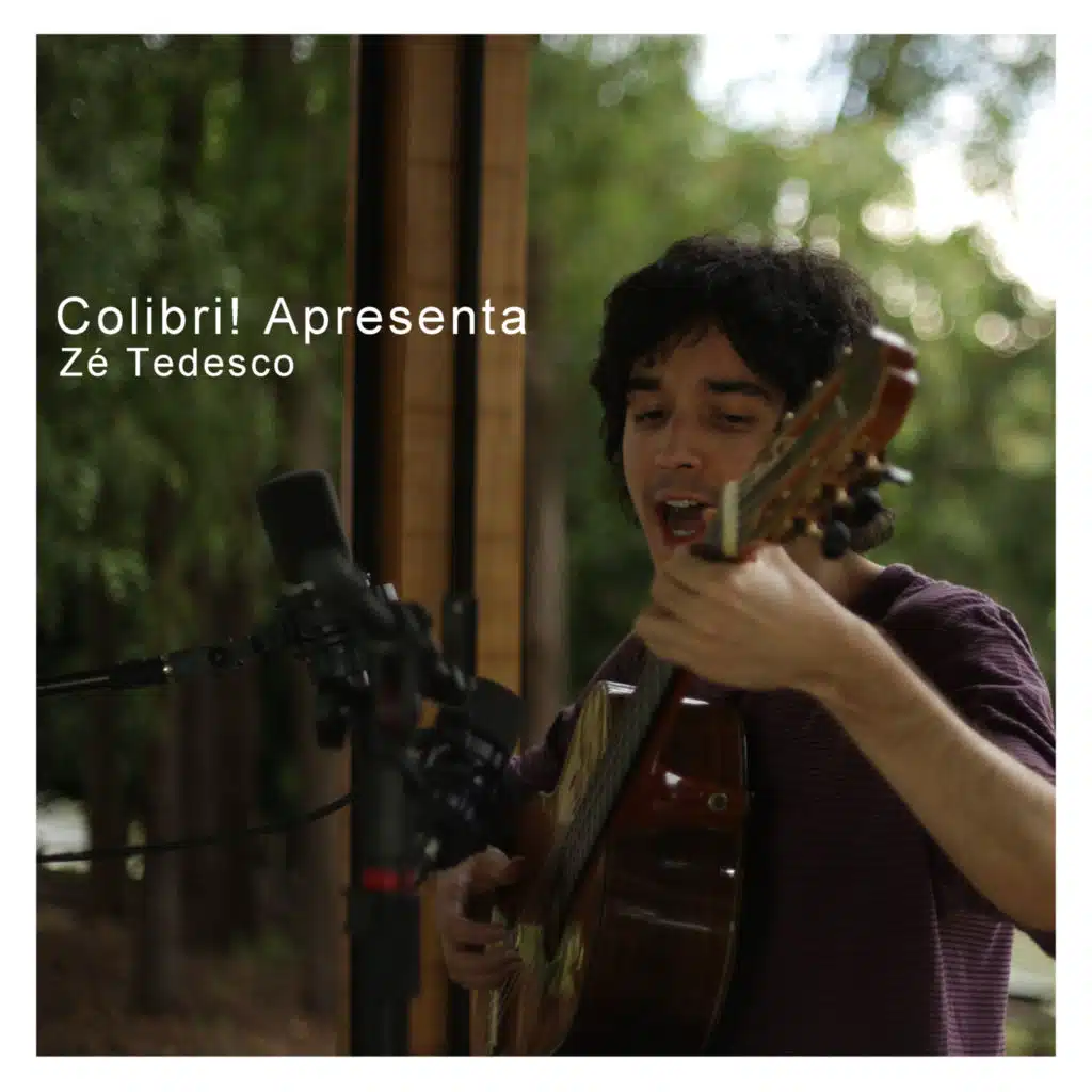 Colibri! Apresenta: Zé Tedesco