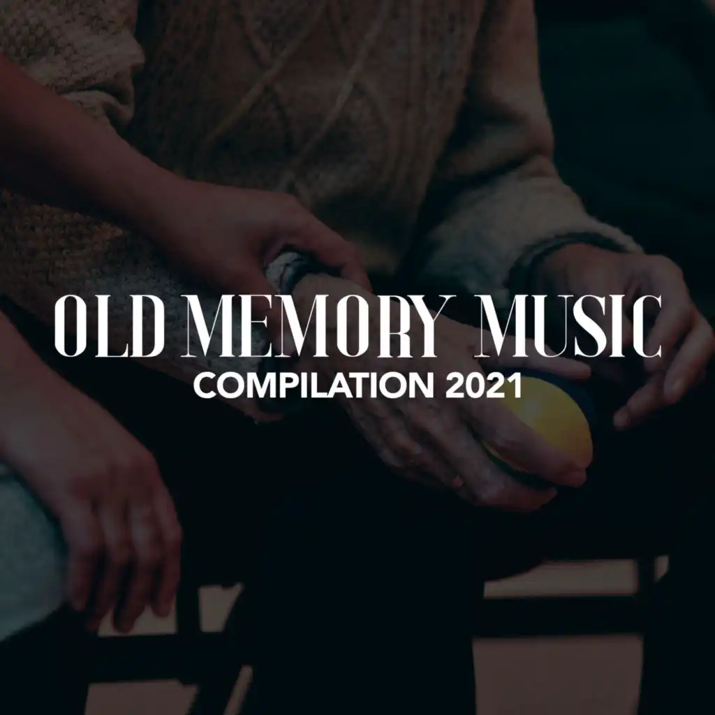 OLD MEMORY MUSIC COMPILATION 2021