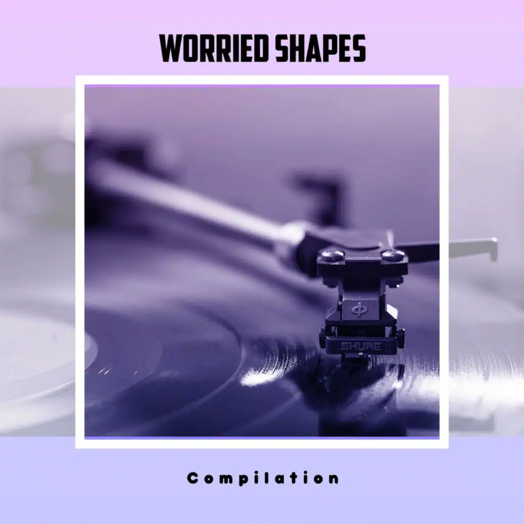 Worried Shapes Compilation
