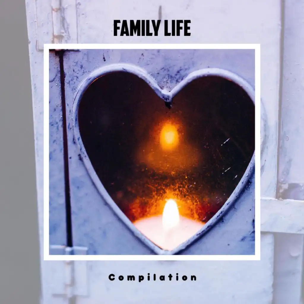Family Life Compilation