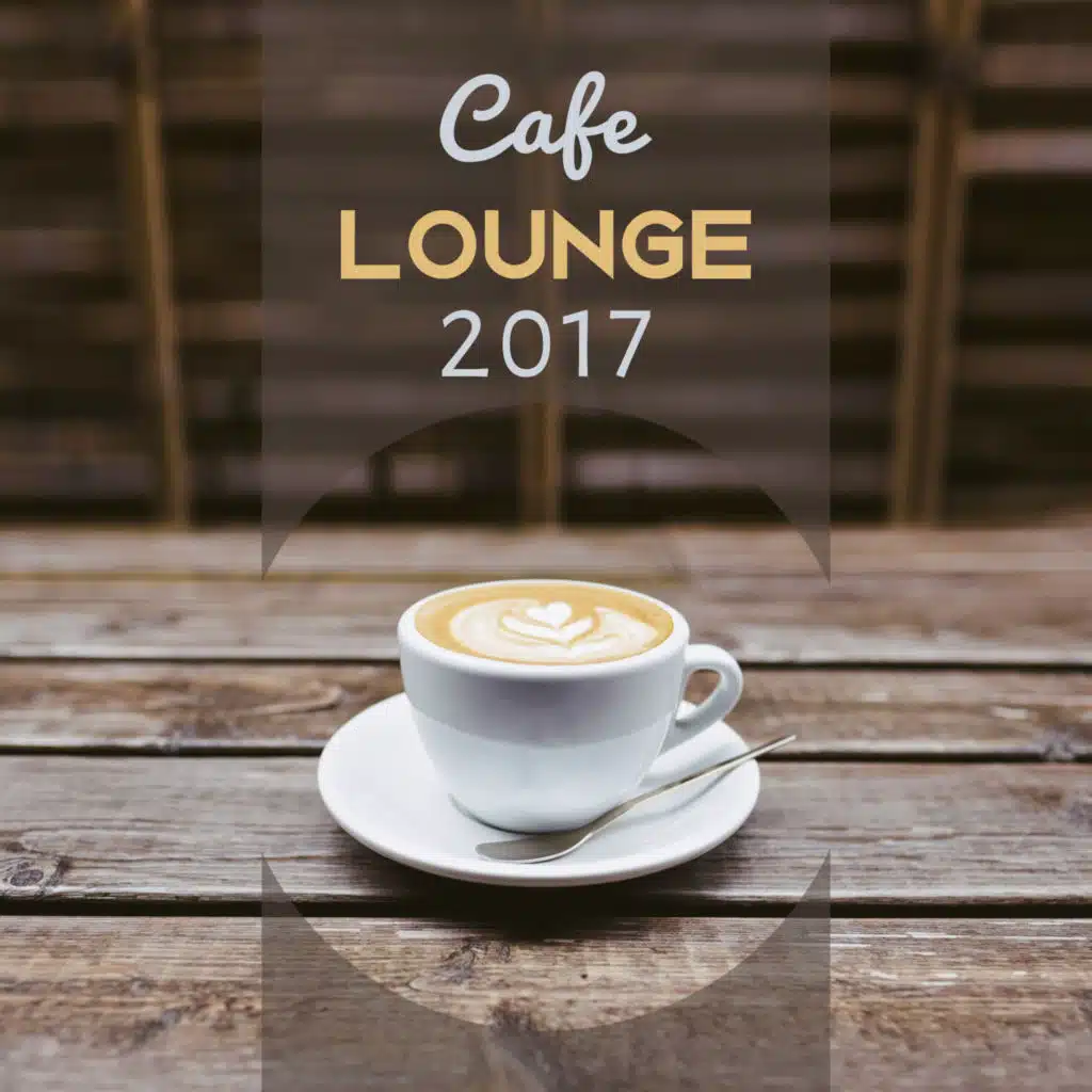 Cafe Lounge 2017 – Chill Out Hits 2017, Deep Beats, Summer Music