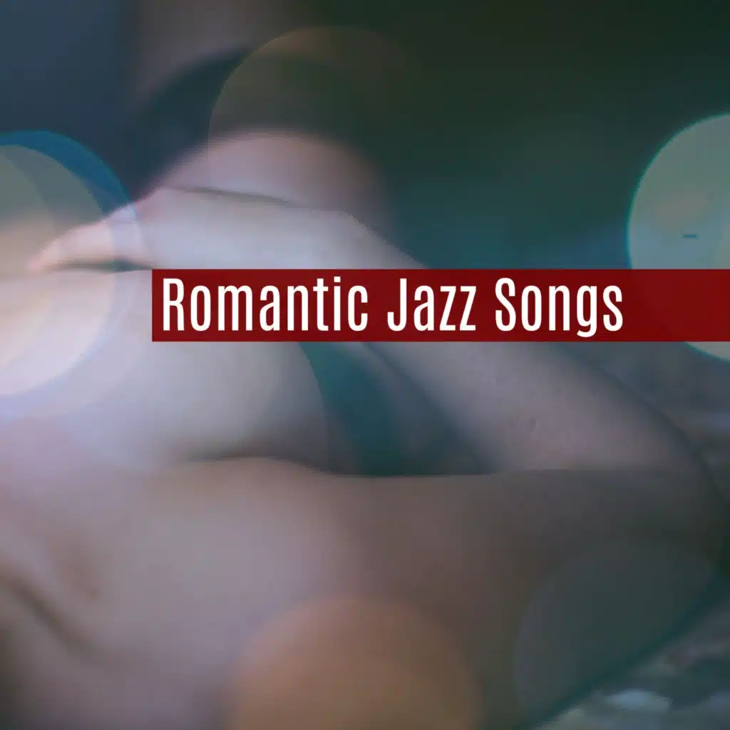 Romantic Jazz Songs – Mellow Jazz, Relaxation Music for Lovers, Sentimental Melodies, Romantic Piano, Smooth Jazz