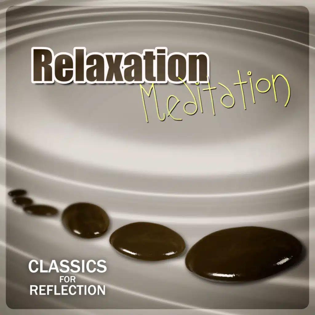 Relaxation Meditation - Classics for Reflection, Destress and Deep Focus