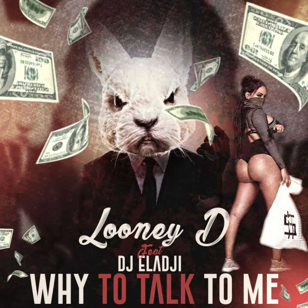 Why You Talk to Me (feat. Looney D)