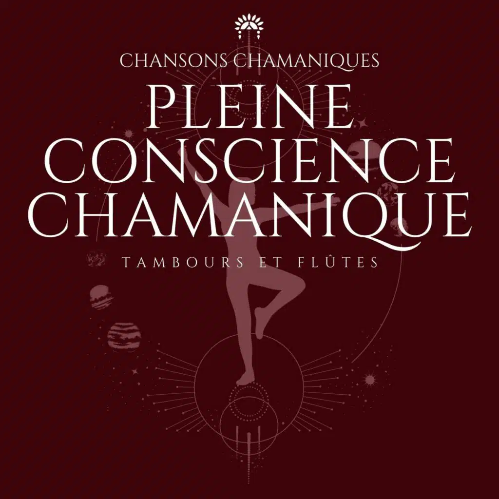 Pleine conscience chamanique - Méditation spirituelle, Tambours et Flûtes