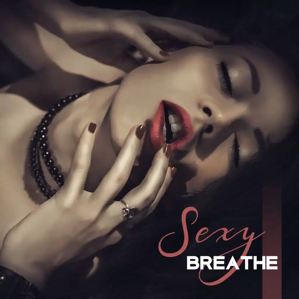 Sexy Breathe – Deep Chill Out, Good Vibes Only, Relax, Ibiza, Chill Out Lounge, Sexy Chill