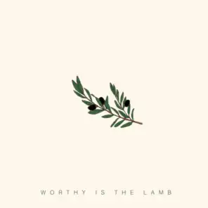 Worthy is the Lamb (feat. Nathan + Rachel)