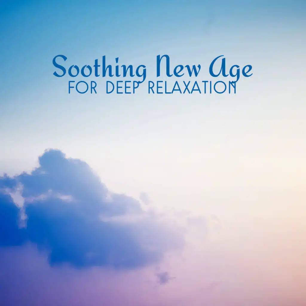 Soothing New Age for Deep Relaxation
