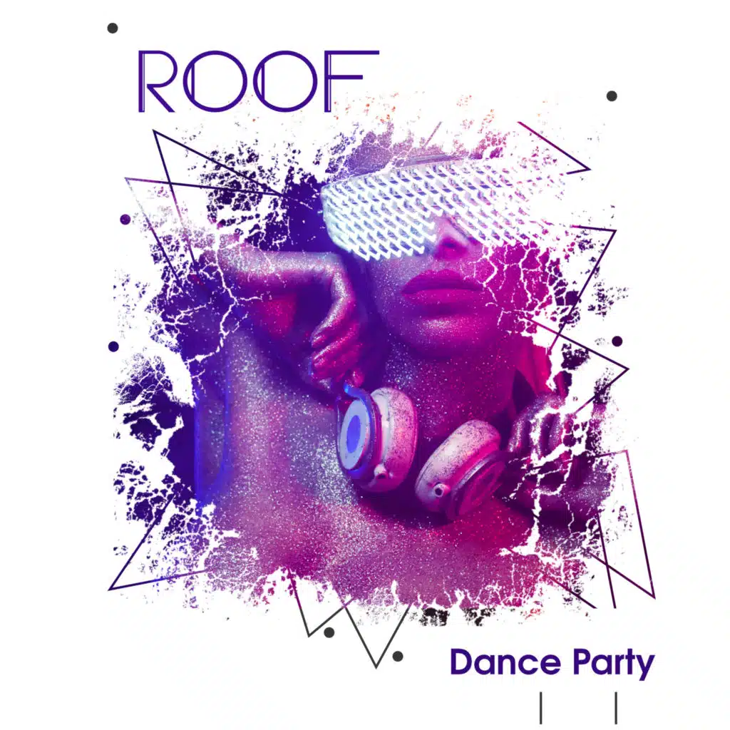 Roof Dance Party: Chillout Music for House Party, Music Club, Parties, Long Night with Friends