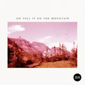 Go Tell It On The Mountain