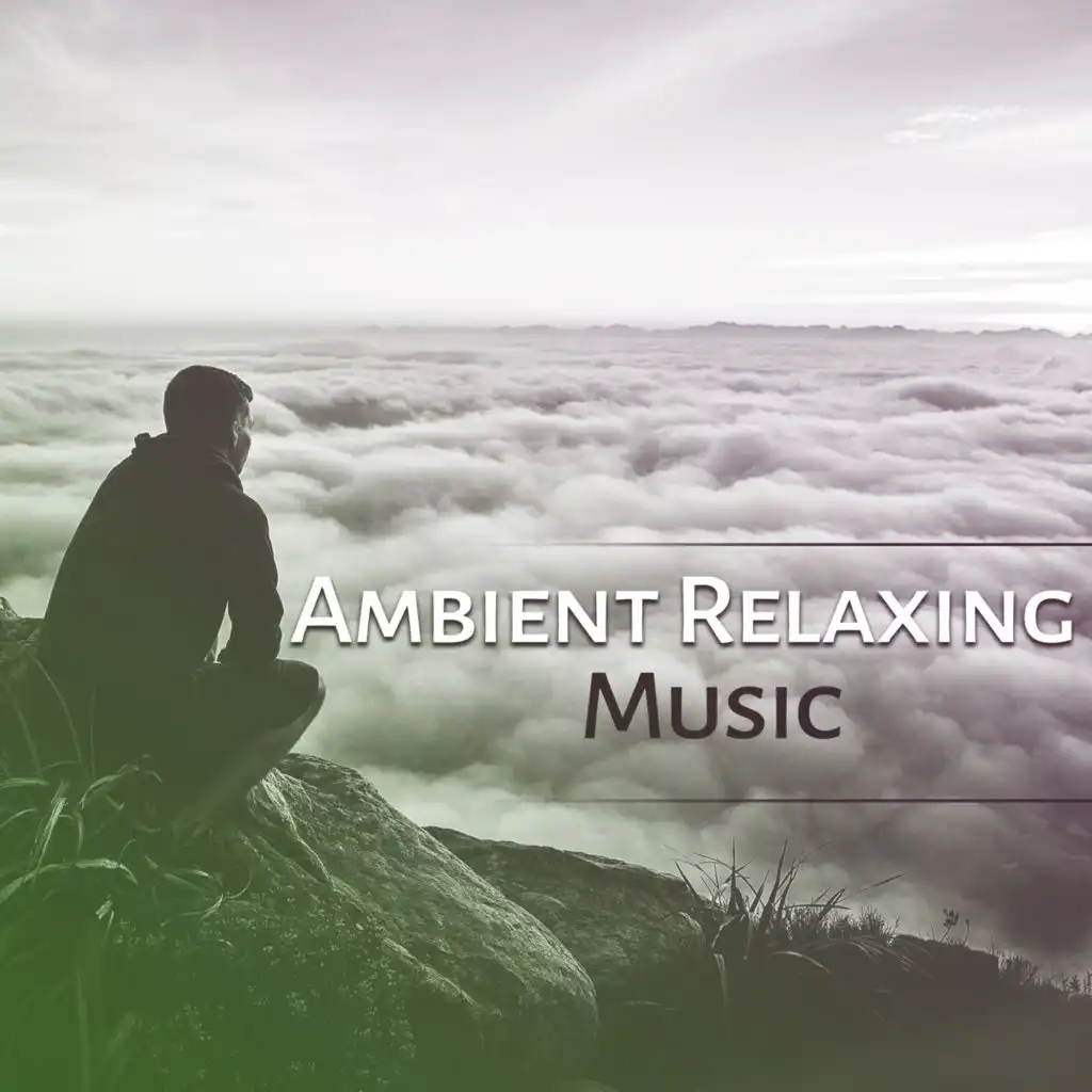 Ambient Relaxing Music – Best Soft Sounds to Relax, Rest a Bit, New Age Calmness, Peaceful Music