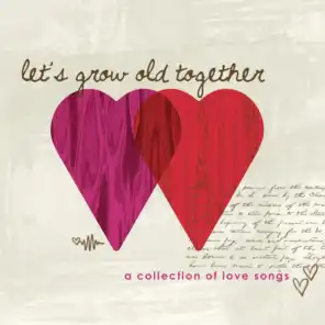 Let's Grow Old Together, Love Songs
