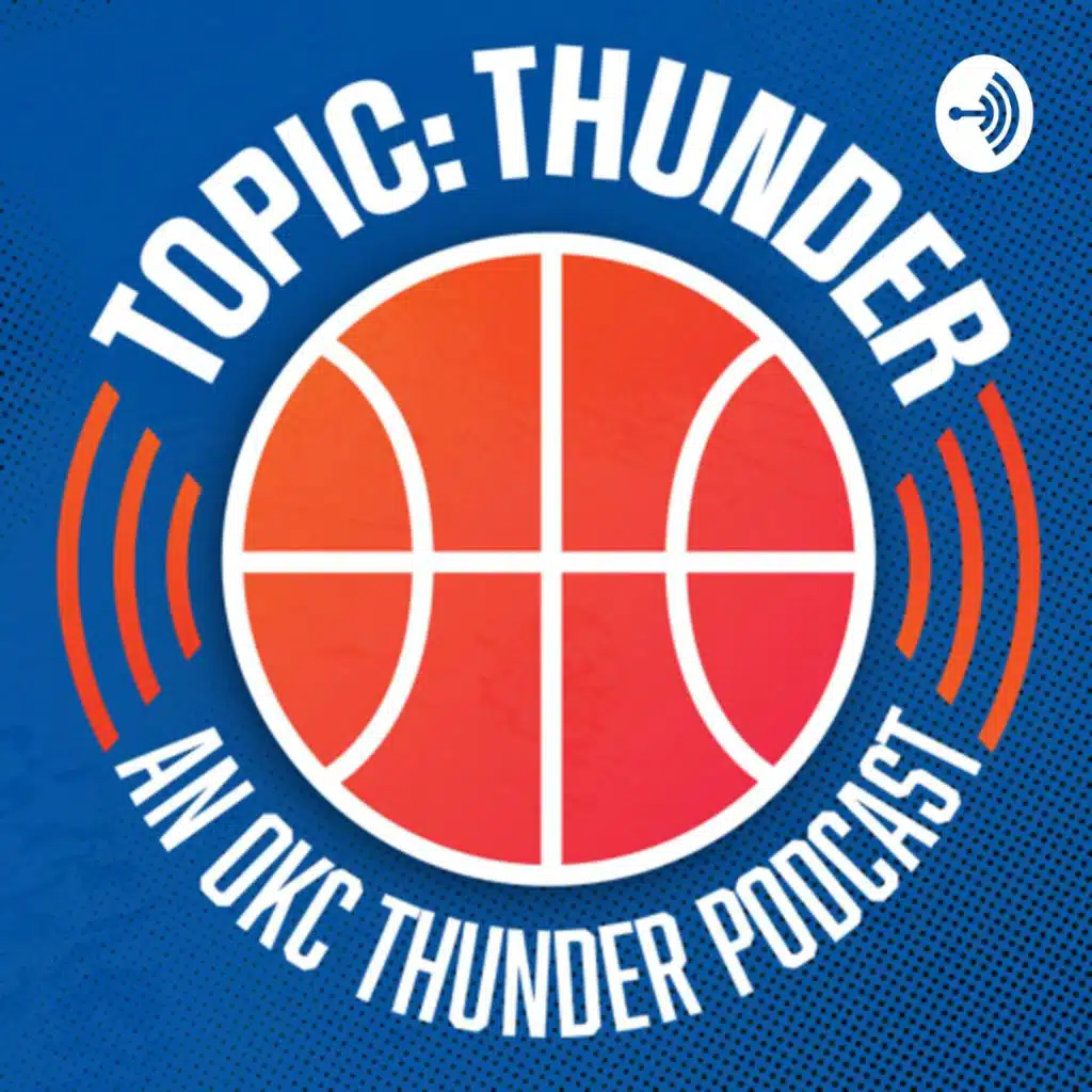 TOPIC: THUNDER - OKC PODCAST