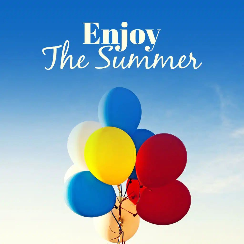 Enjoy The Summer – Chill Out Music, Relax, Summertime, Sweet Chillout Vibes, Best of Chill Out 2017