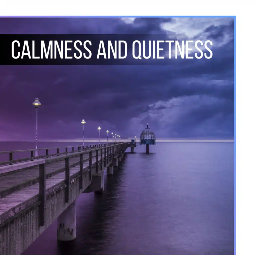 Calmness and Quietness - Great Time Resting, Relaxing Music, Mute Thought, Harmony Body and Mind