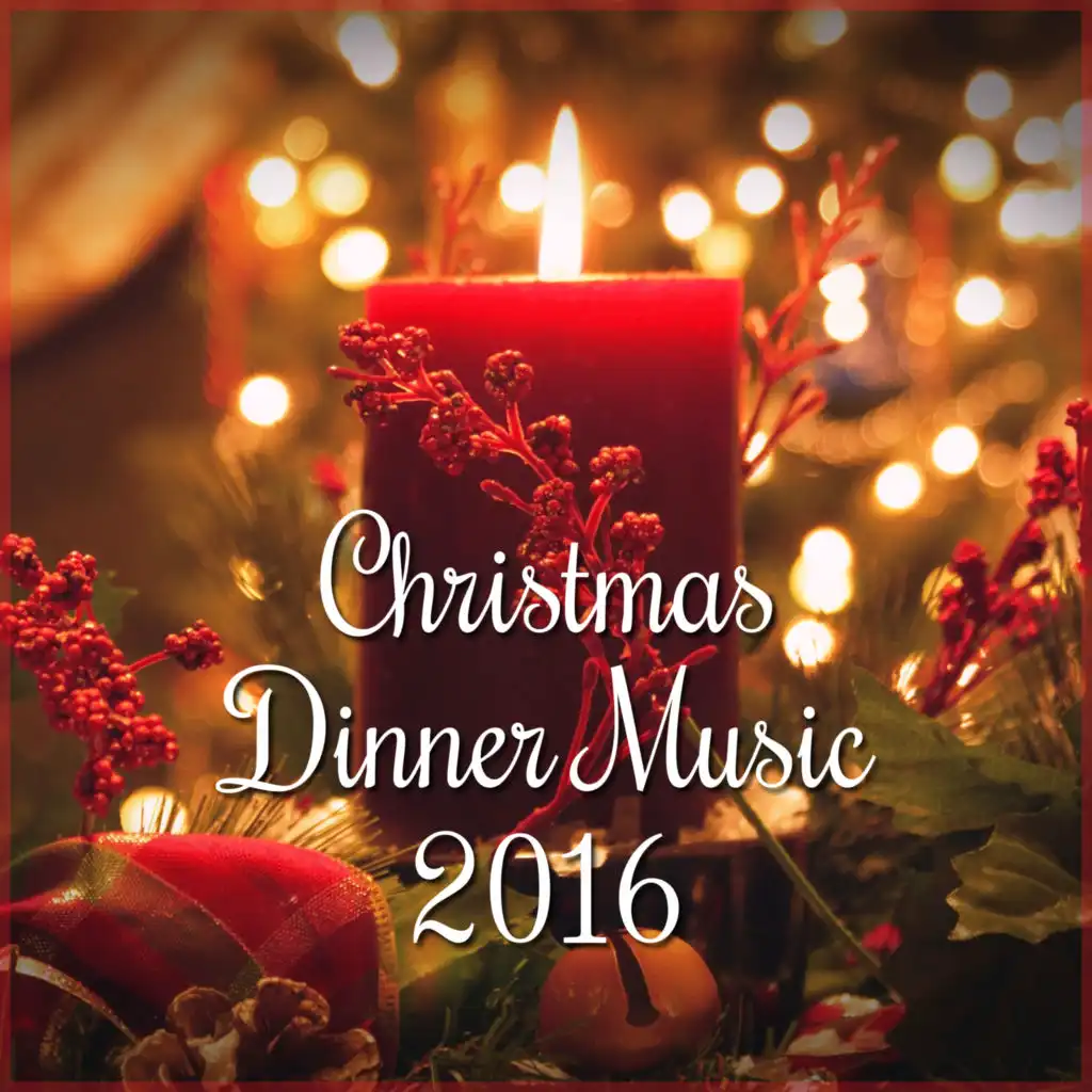 Christmas Dinner Music 2016 – Ultimate Instrumental Music, Christmas Atmosphere, Music for Family Dinner