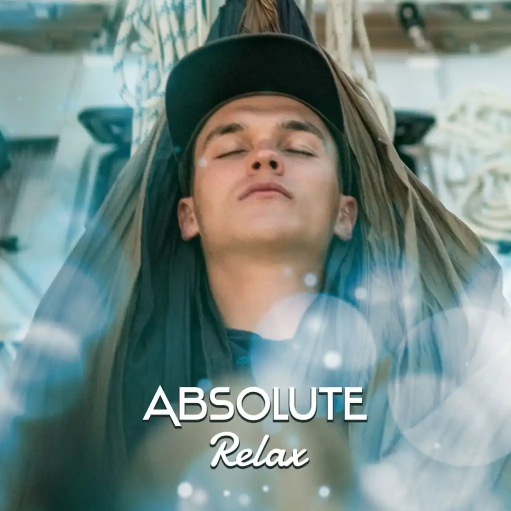 Absolute Relax – Calming New Age for Sleep, Deep Sleep, Lullabies, Natural Melodies, Bliss