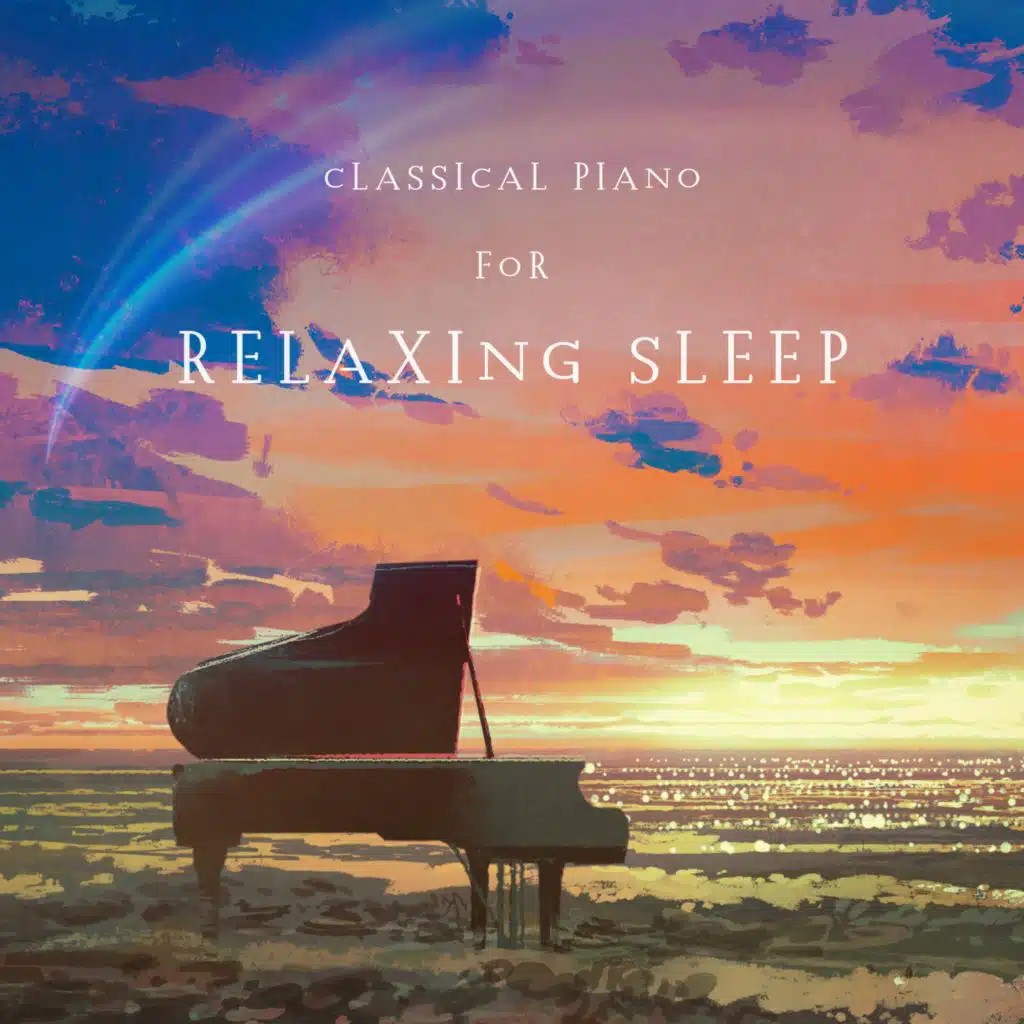 Classical Piano for Relaxing Sleep