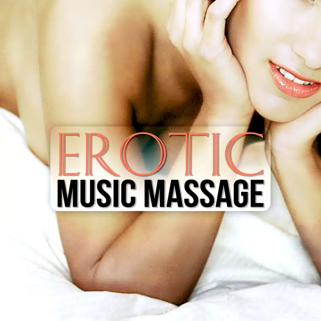 Erotic Music Massage - Sensual Music for Lovers, Passionate & Sexuality, Tantric Music, Kamasutra, Intimate Moments, Mind and Body Harmony