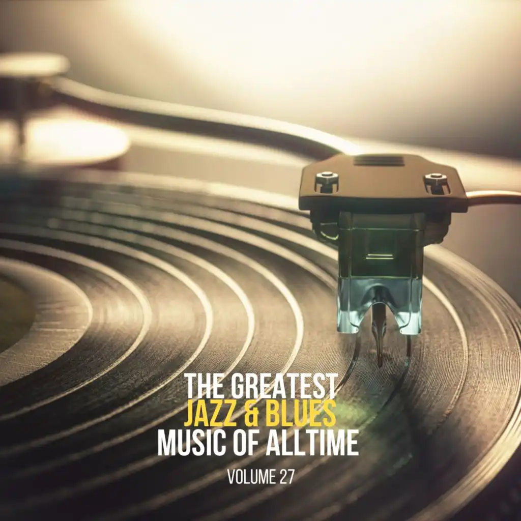 The Greatest Jazz & Blues Music of Alltime, Vol. 27