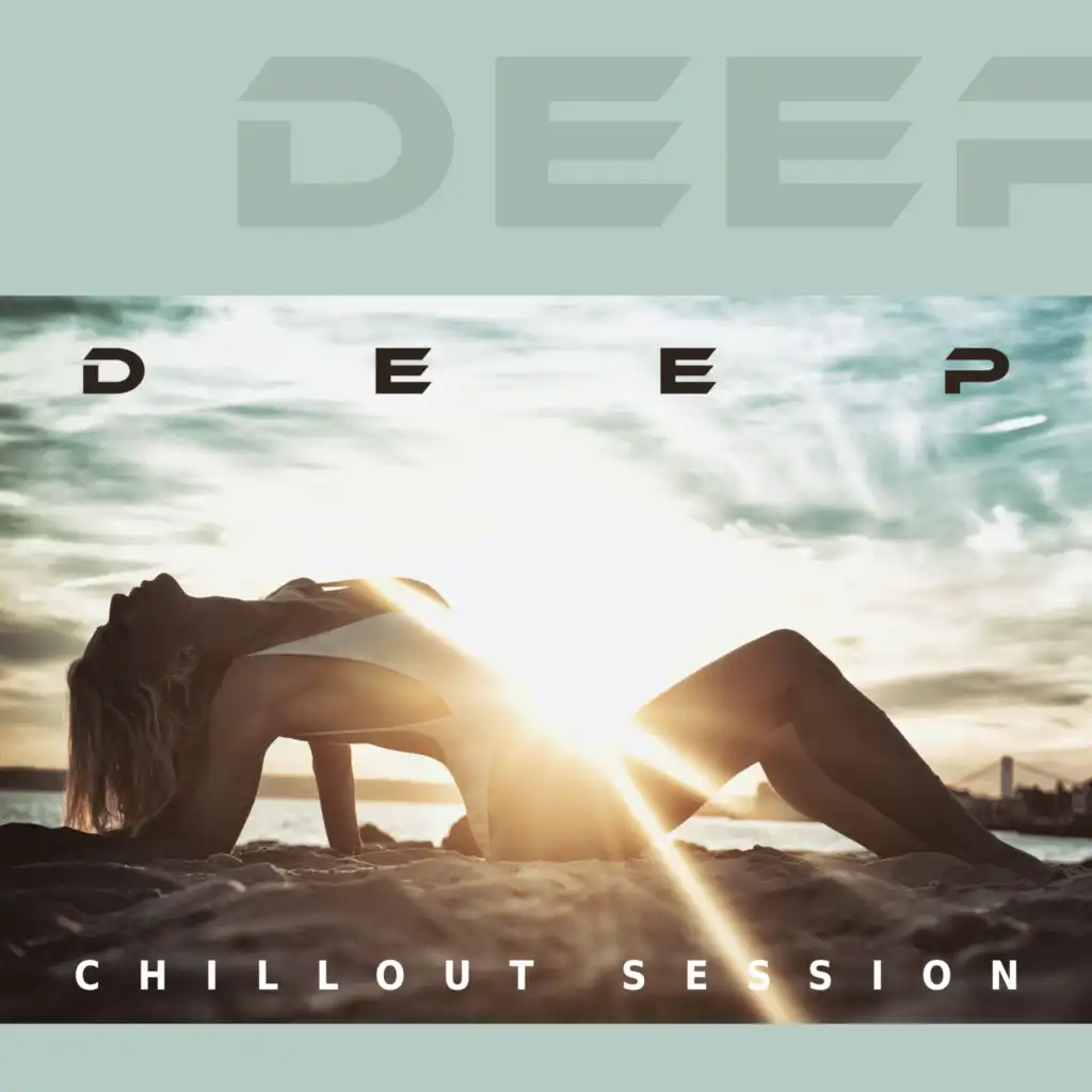 Deep Chillout Session – Sexy Chill Out Music, Hotel Lounge, Deep Beats, Electronic Music, Ibiza, Relax