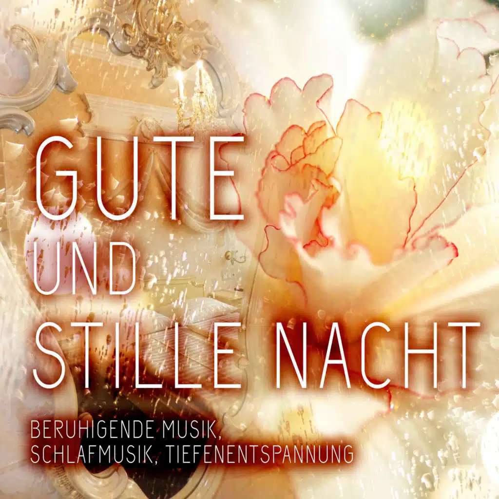 Gute und Stille Nacht - Beruhigende Musik, Schlafmusik, Tiefenentspannung