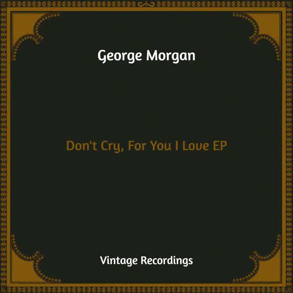 Don't Cry, For You I Love - EP (Hq Remastered)