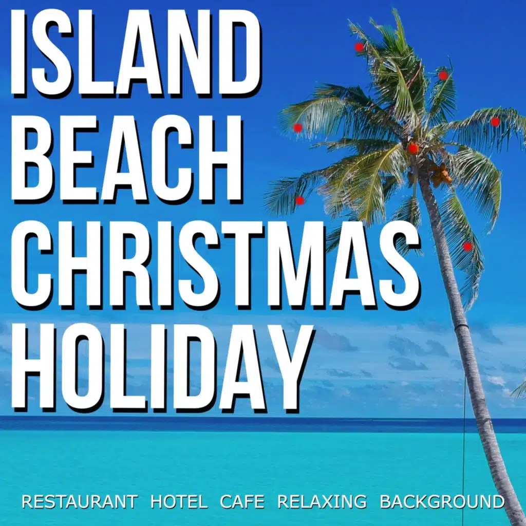 Island Beach Christmas Holiday (Restaurant Hotel Cafe Relaxing Background)