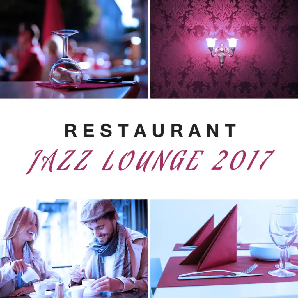 Restaurant Jazz Lounge 2017 – Relaxed Jazz, Piano, Music for Restaurant & Cafe