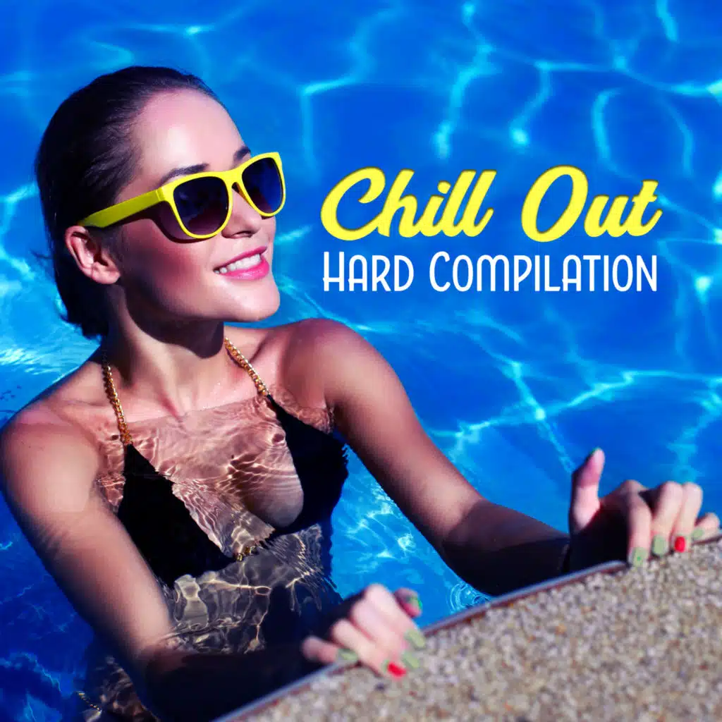 Chill Out Hard Compilation