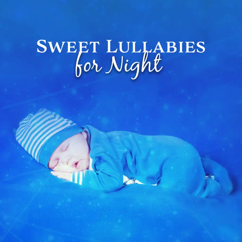 Sweet Lullabies for Night – Sleep All Night, Baby Sleep Songs, Stress Relief, New Age Relaxation