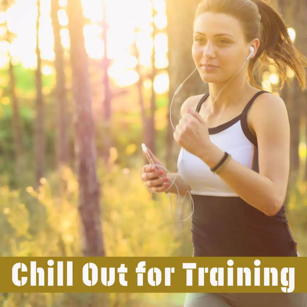 Chill Out for Training – Summer Running, Workout Music, Chill Out 2017, Train with Music