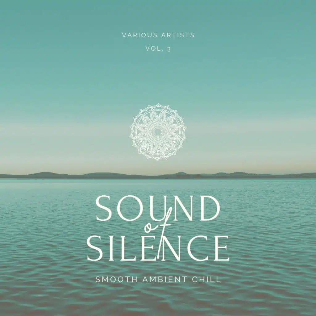 Sound of Silence (Smooth Ambient Chill), Vol. 3
