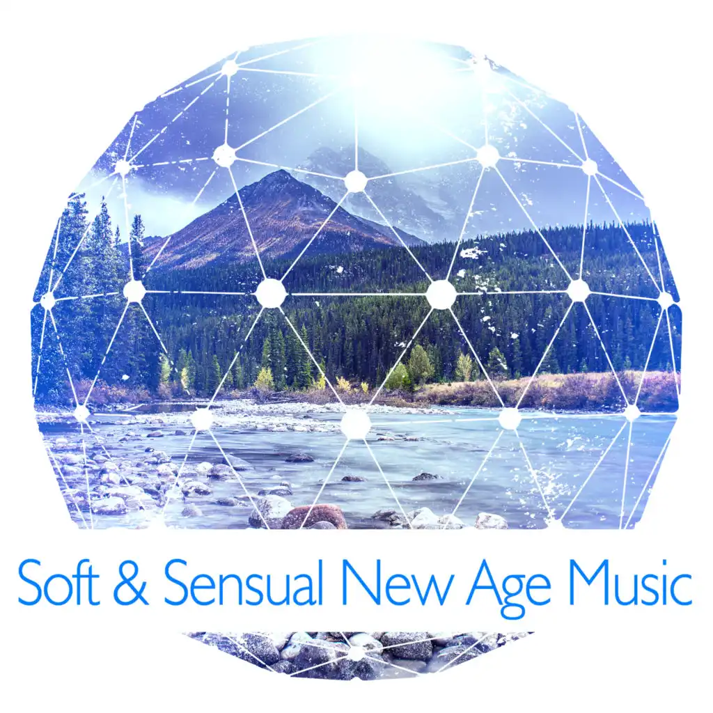 Soft & Sensual New Age Music – Quiet Sounds, Music to Rest, Clean Soul, New Age Vibes, Stress Relief