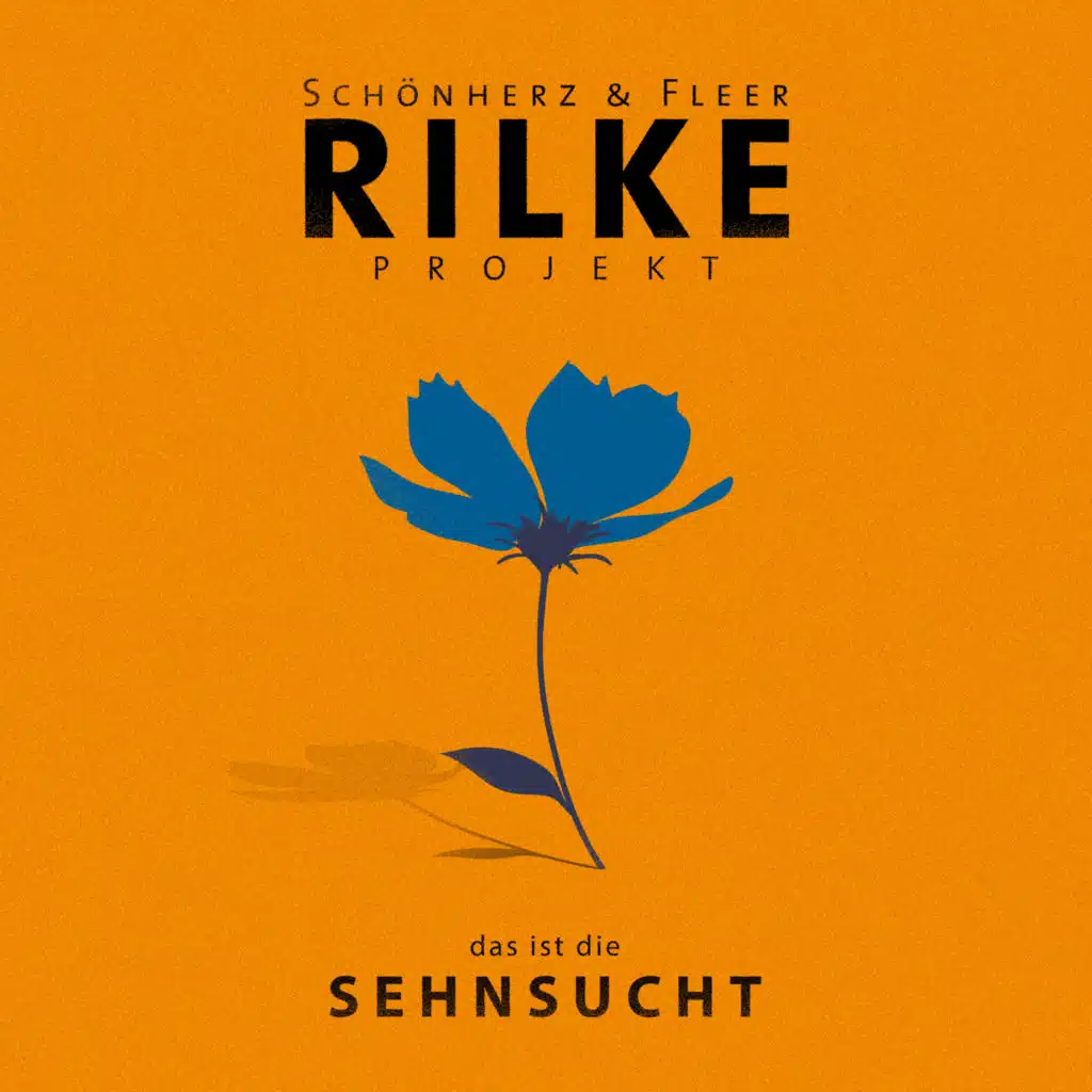 Rilke Projekt - das ist die SEHNSUCHT