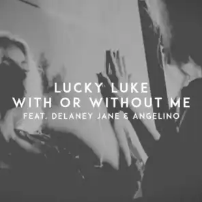With Or Without Me (feat. Delaney Jane & Angelino)