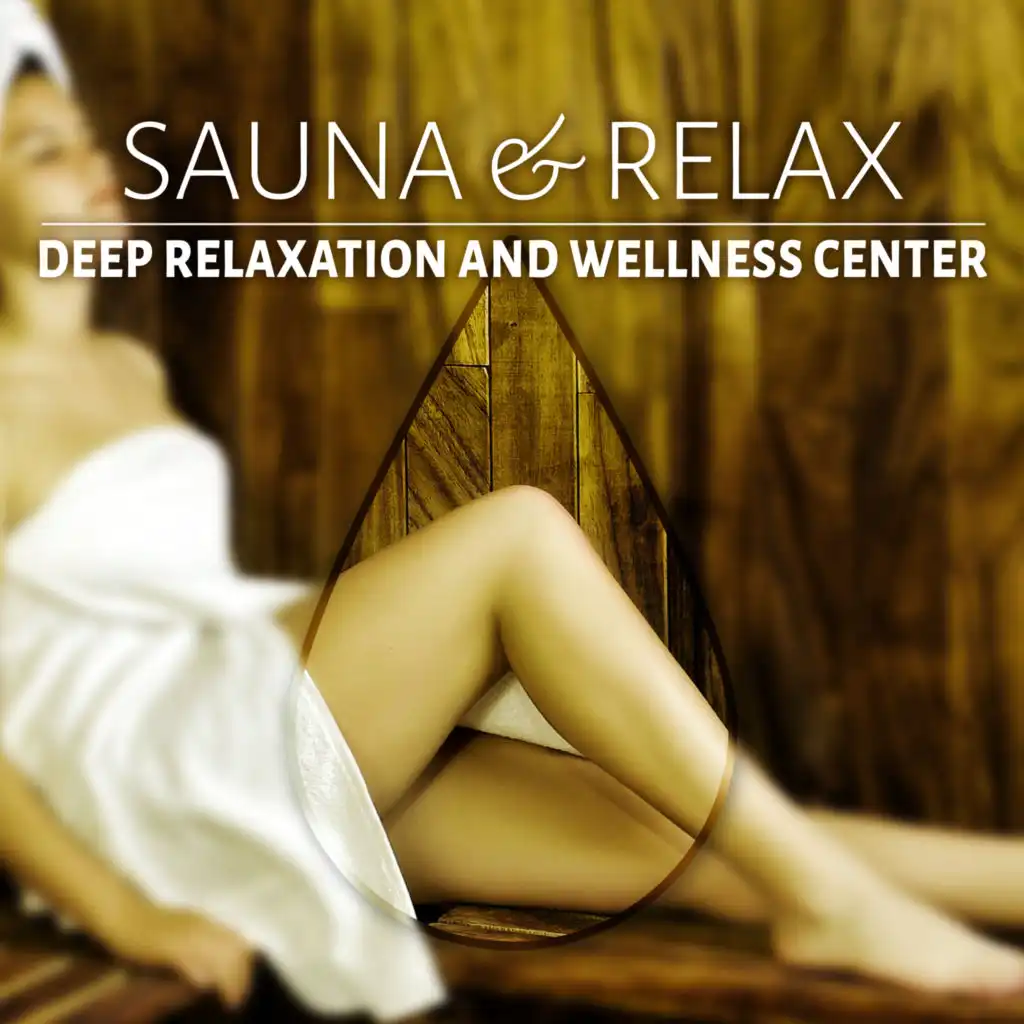 Sauna & Relax - Nature Sounds for Massage & Deep Relaxation and Wellness Center, Energy Healing Relaxing Spa Music for Sauna, Turkish Bath
