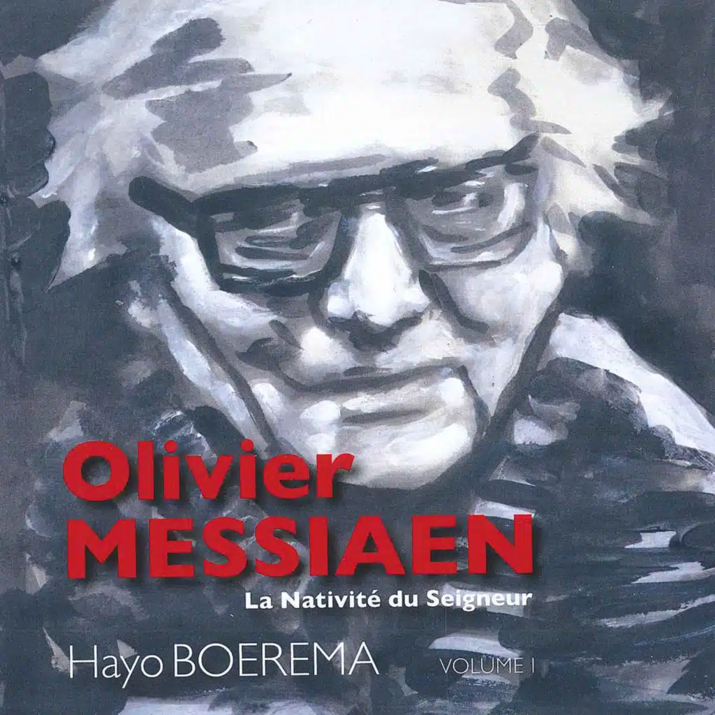Olivier Messiaen - La Nativité du Seigneur,  Vol. I