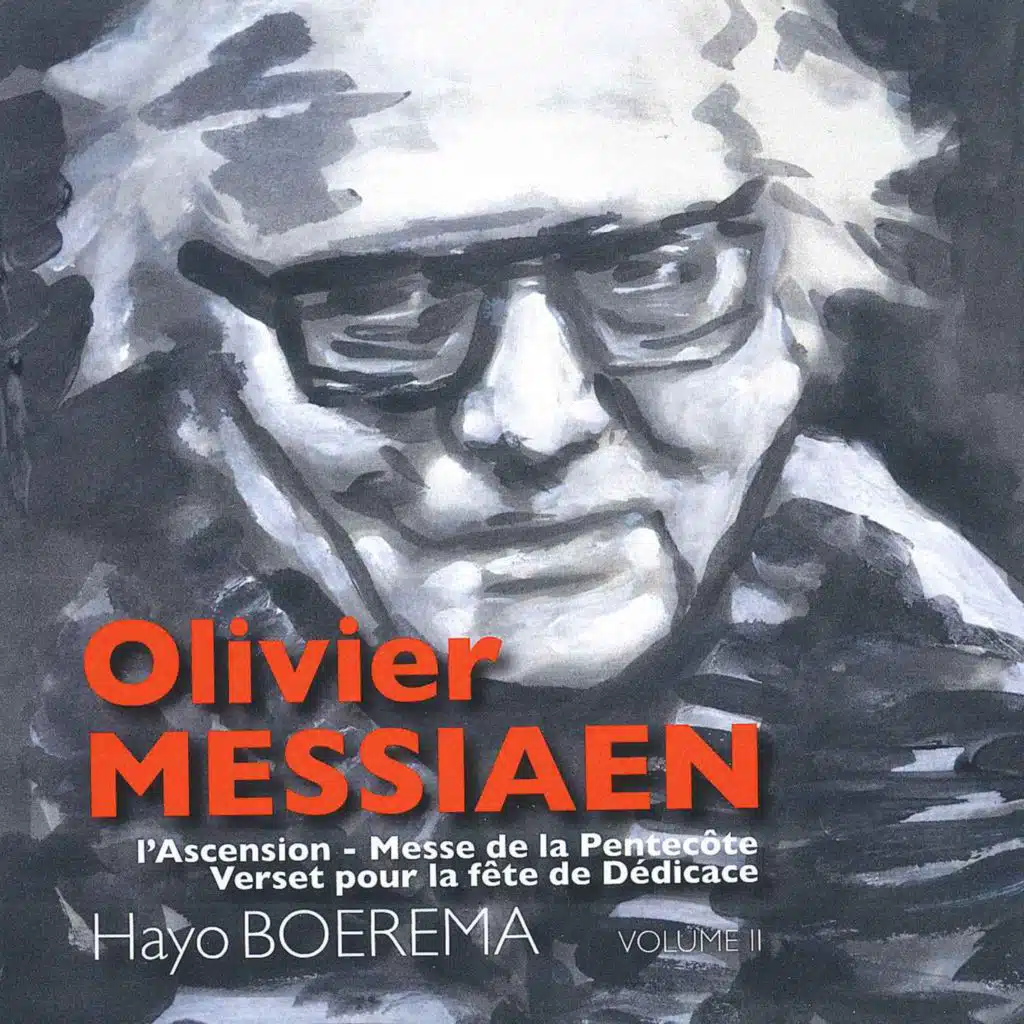 Olivier Messiaen: L'Ascension - Messe de la Pentecôte - Verset pour la fête de Dédicace, Vol. II.