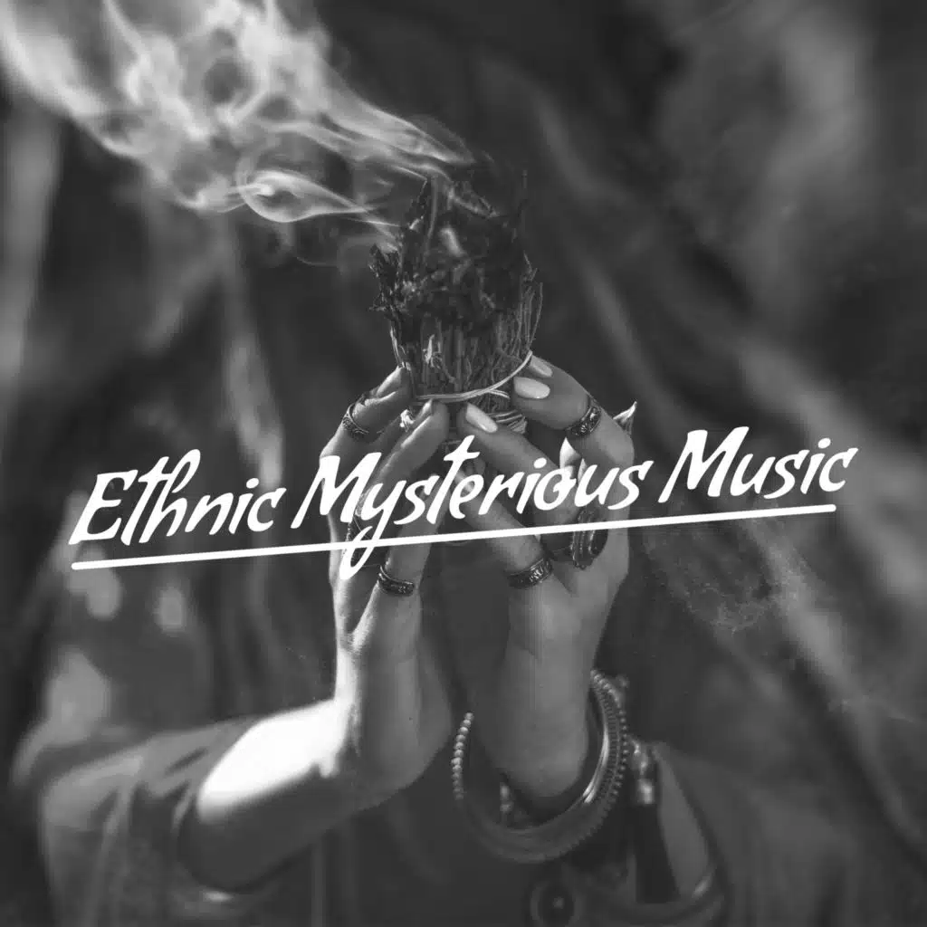 Ethnic Mysterious Music – Collection of Rhythmic and Ambient Tribal Melodies for Meditation, Sleep, Relaxation