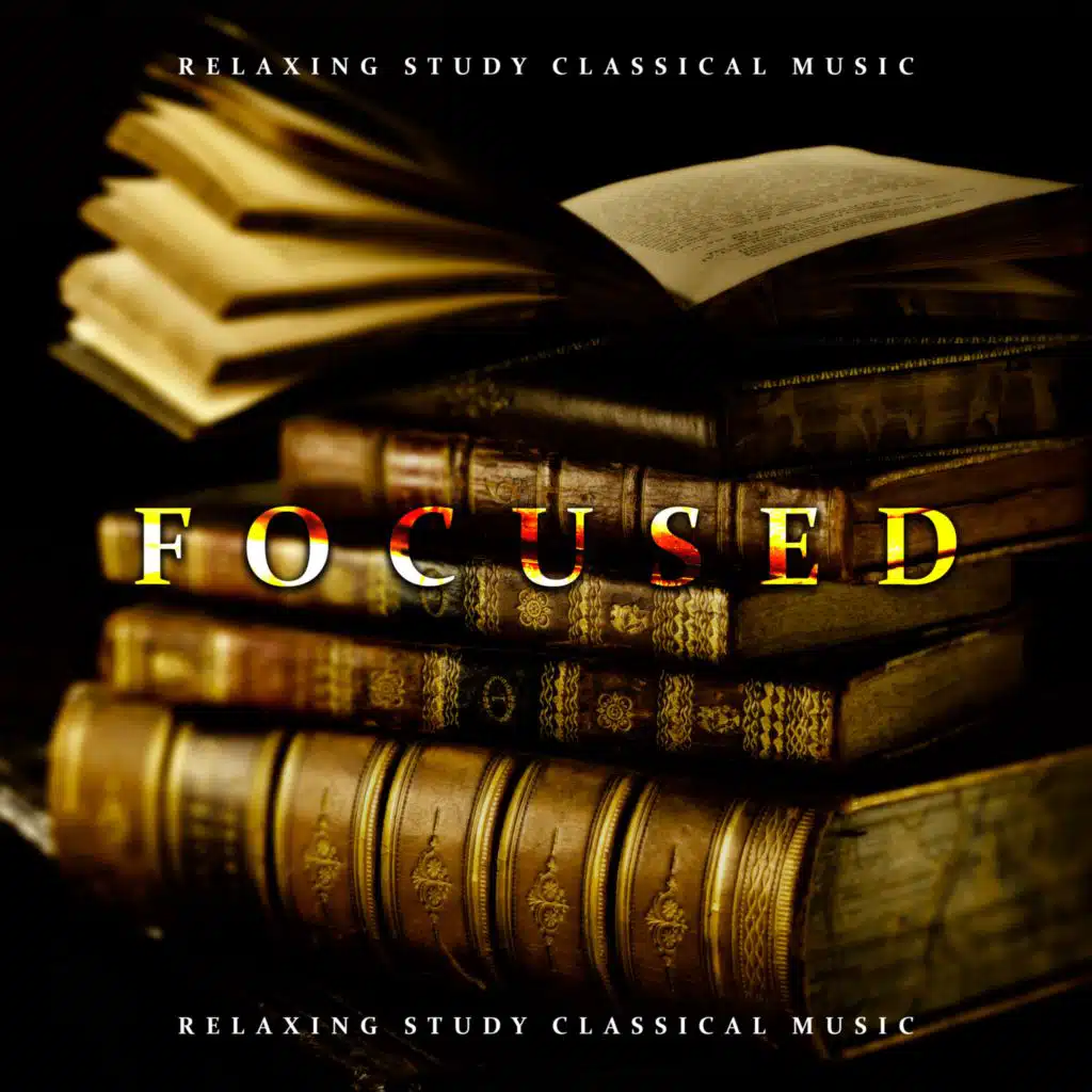 Focused - Relaxing Study Classical Music, Enhance your Concentration, Mozart Music for Reading, Beethoven Studying or Working