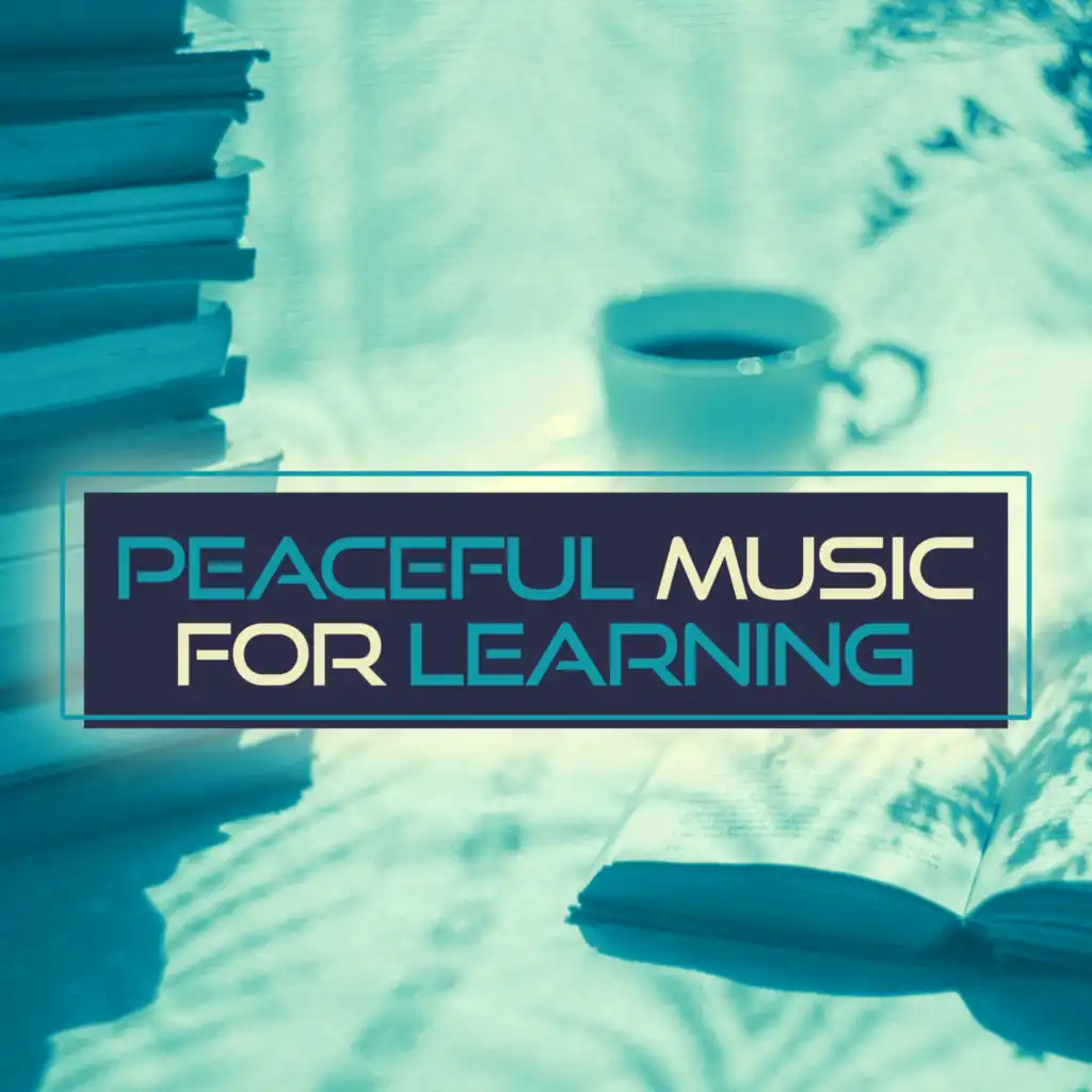 Peaceful Music for Learning – Calm Sounds to Study, Relaxing Music, Fast Learning, Calm Mind