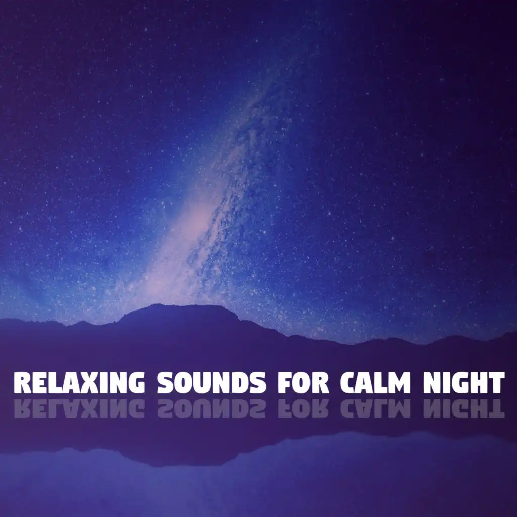 Relaxing Sounds for Calm Night – Soothing Sounds, Relaxing Night, Soft New Age Music, Rest with Nature Sounds